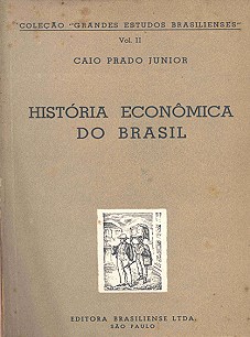 História Econômica do Brasil. São Paulo, Brasiliense, 1945 História Econômica do Brasil. São Paulo, Brasiliense, 1945