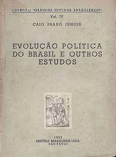 Evolução Política do Brasil e Outros Estudos. São Paulo, Brasiliense, 1953 Evolução Política do Brasil e Outros Estudos. São Paulo, Brasiliense, 1953