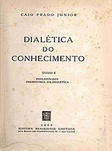Dialética do Conhecimento (em 2 volumes). São Paulo, Brasiliense, 1952 Dialética do Conhecimento (em 2 volumes). São Paulo, Brasiliense, 1952