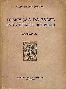 Formação do Brasil Contemporâneo. São Paulo, Livraria Martins, 1942 Formação do Brasil Contemporâneo. São Paulo, Livraria Martins, 1942