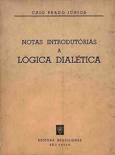 Notas Introdutórias à Lógica Dialética. São Paulo, Brasiliense, 1959 Notas Introdutórias à Lógica Dialética. São Paulo, Brasiliense, 1959