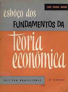Esboço dos Fundamentos da Teoria Econômica 4ª edição (a 1ª edição é de 1957). São Paulo, Brasiliense, 1966 Esboço dos Fundamentos da Teoria Econômica 4ª edição (a 1ª edição é de 1957). São Paulo, Brasiliense, 1966