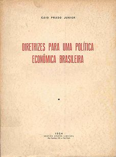 Diretrizes para uma Política Econômica Brasileira. São Paulo, Urupês, 1954 Diretrizes para uma Política Econômica Brasileira. São Paulo, Urupês, 1954